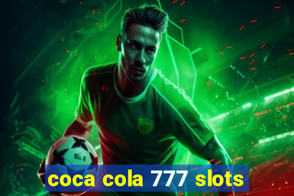 coca cola 777 slots