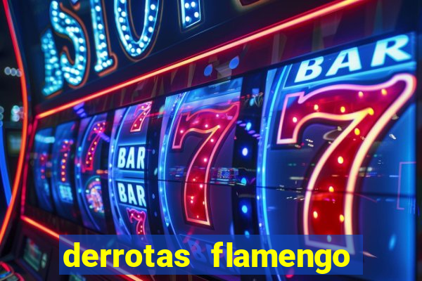 derrotas flamengo 2019 brasileiro