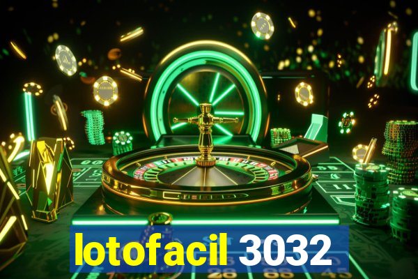 lotofacil 3032