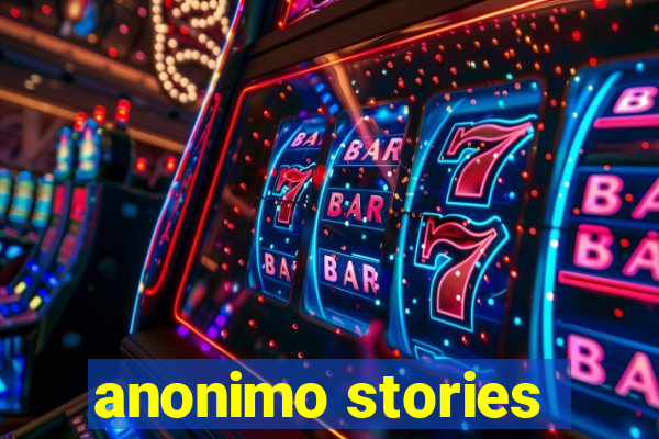 anonimo stories