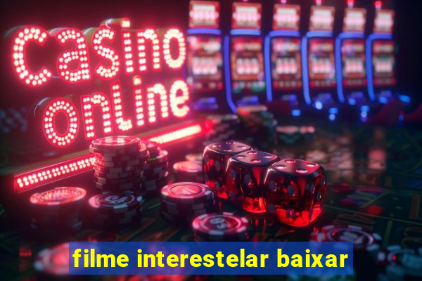 filme interestelar baixar