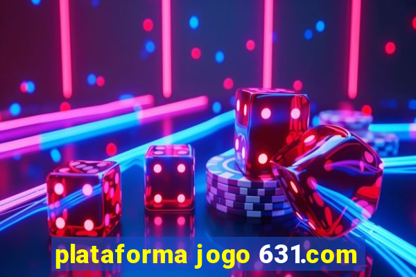 plataforma jogo 631.com