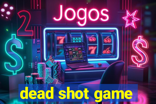 dead shot game