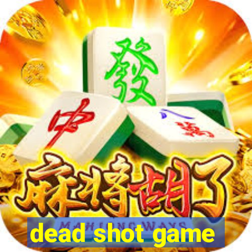 dead shot game