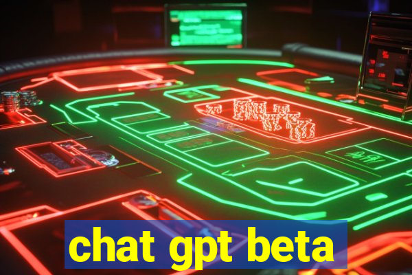 chat gpt beta