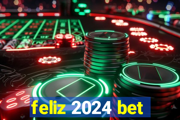 feliz 2024 bet