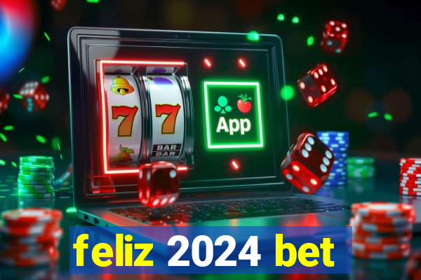 feliz 2024 bet