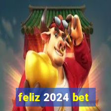 feliz 2024 bet