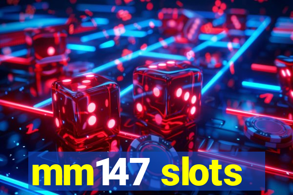 mm147 slots