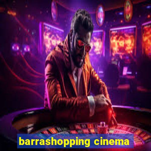 barrashopping cinema