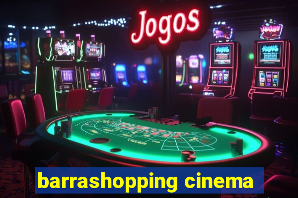 barrashopping cinema