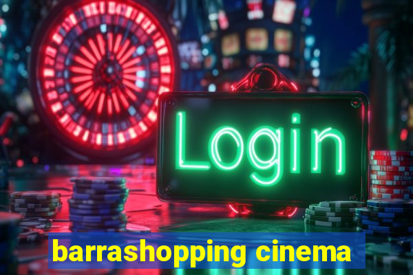 barrashopping cinema