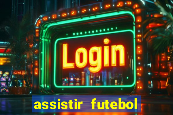 assistir futebol sem travar