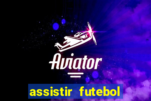 assistir futebol sem travar