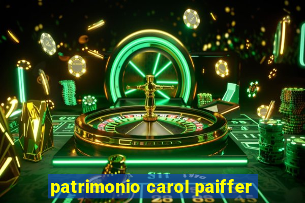 patrimonio carol paiffer