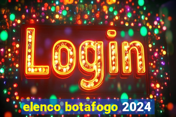 elenco botafogo 2024