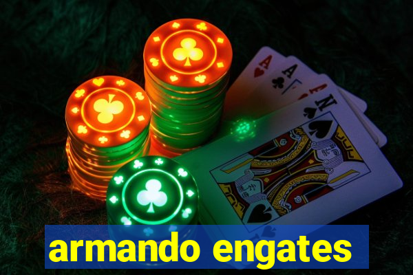 armando engates