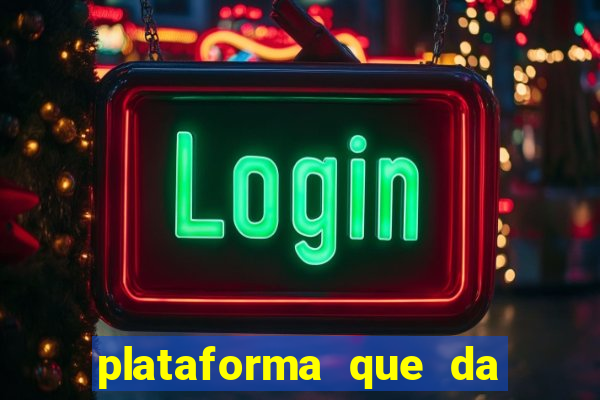 plataforma que da 10 reais de bonus