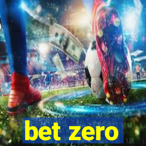 bet zero