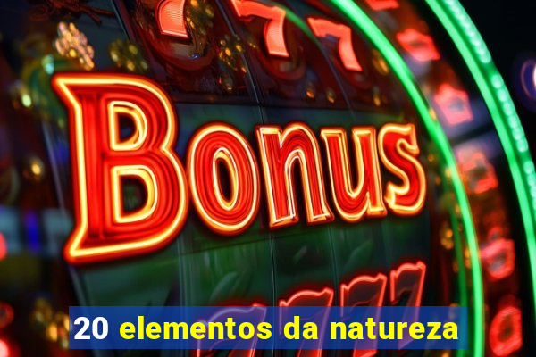 20 elementos da natureza