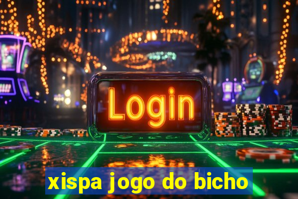 xispa jogo do bicho