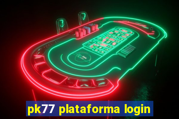 pk77 plataforma login