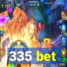 335 bet