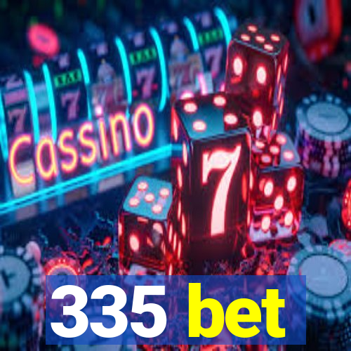 335 bet