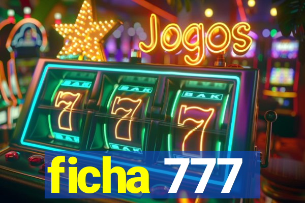 ficha 777