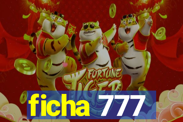 ficha 777