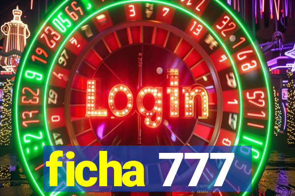 ficha 777