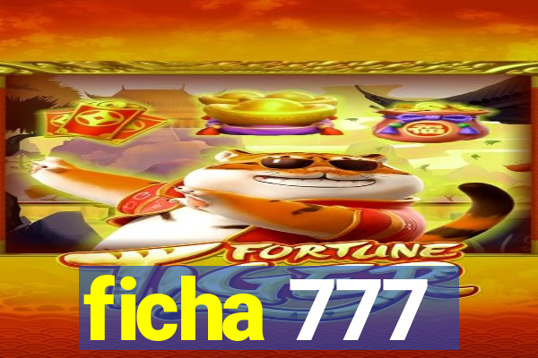 ficha 777