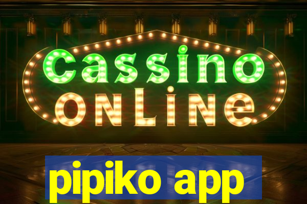 pipiko app