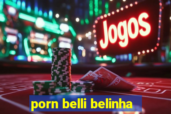 porn belli belinha