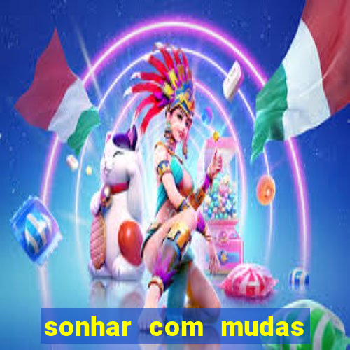 sonhar com mudas de plantas