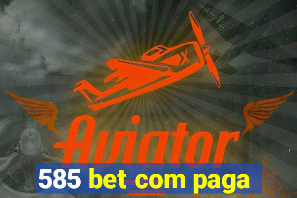 585 bet com paga