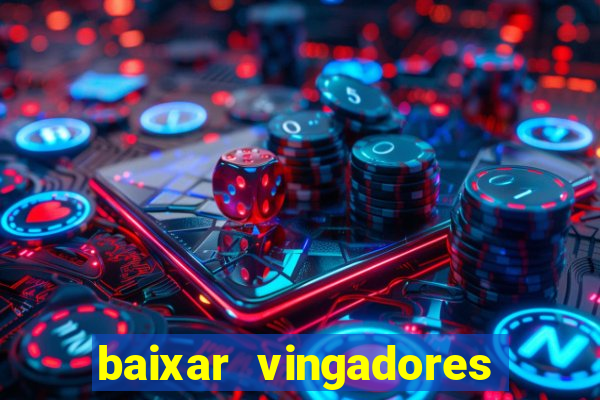 baixar vingadores guerra infinita google drive