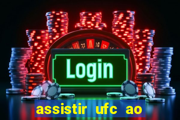 assistir ufc ao vivo futemax