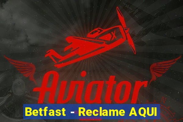 Betfast - Reclame AQUI