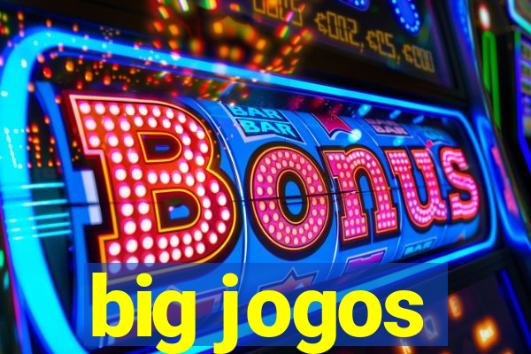 big jogos