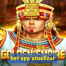 bet app atualizar