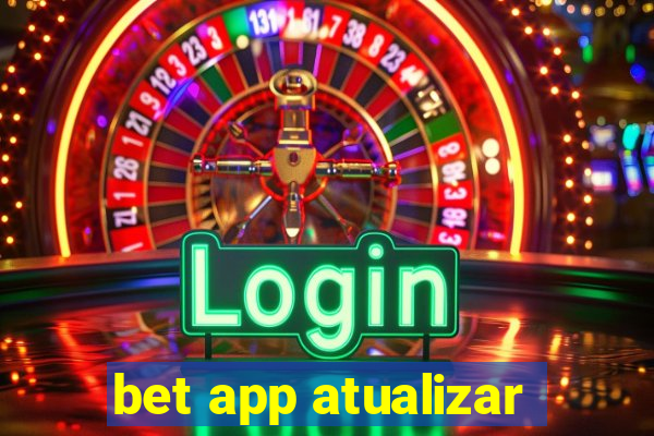 bet app atualizar