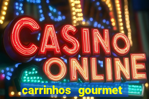 carrinhos gourmet para festas