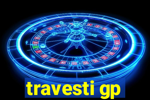 travesti gp