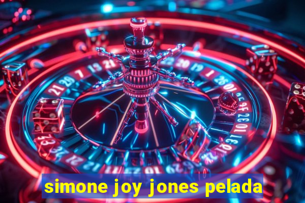 simone joy jones pelada