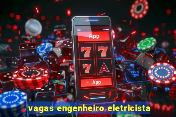 vagas engenheiro eletricista