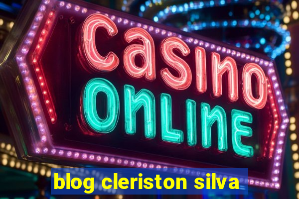 blog cleriston silva