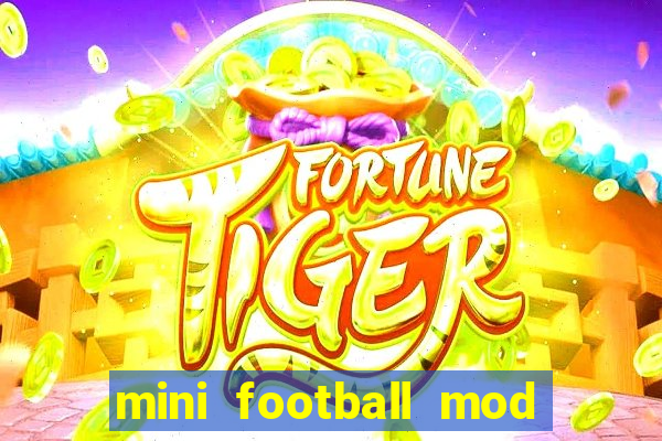 mini football mod apk (unlimited money and gems)