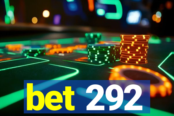 bet 292