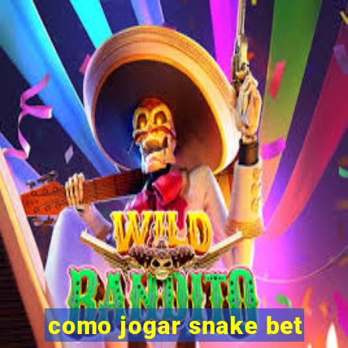 como jogar snake bet